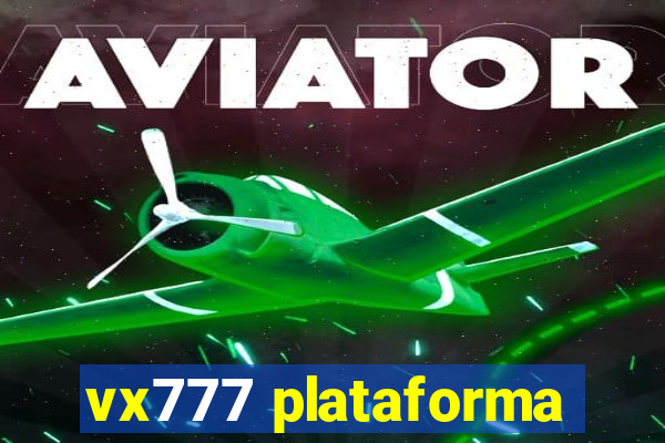 vx777 plataforma